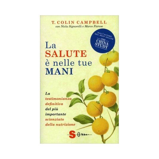 Libro La Salute è nelle Tue Mani - T. Colin Campbell, Nicla Signorelli, Marco Fiorese